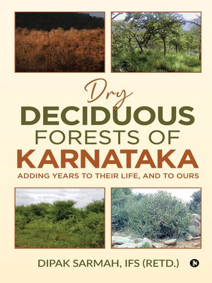 cover image of Dry Deciduous Forests of Karnataka – Adding Years to Their Life, and to Ours